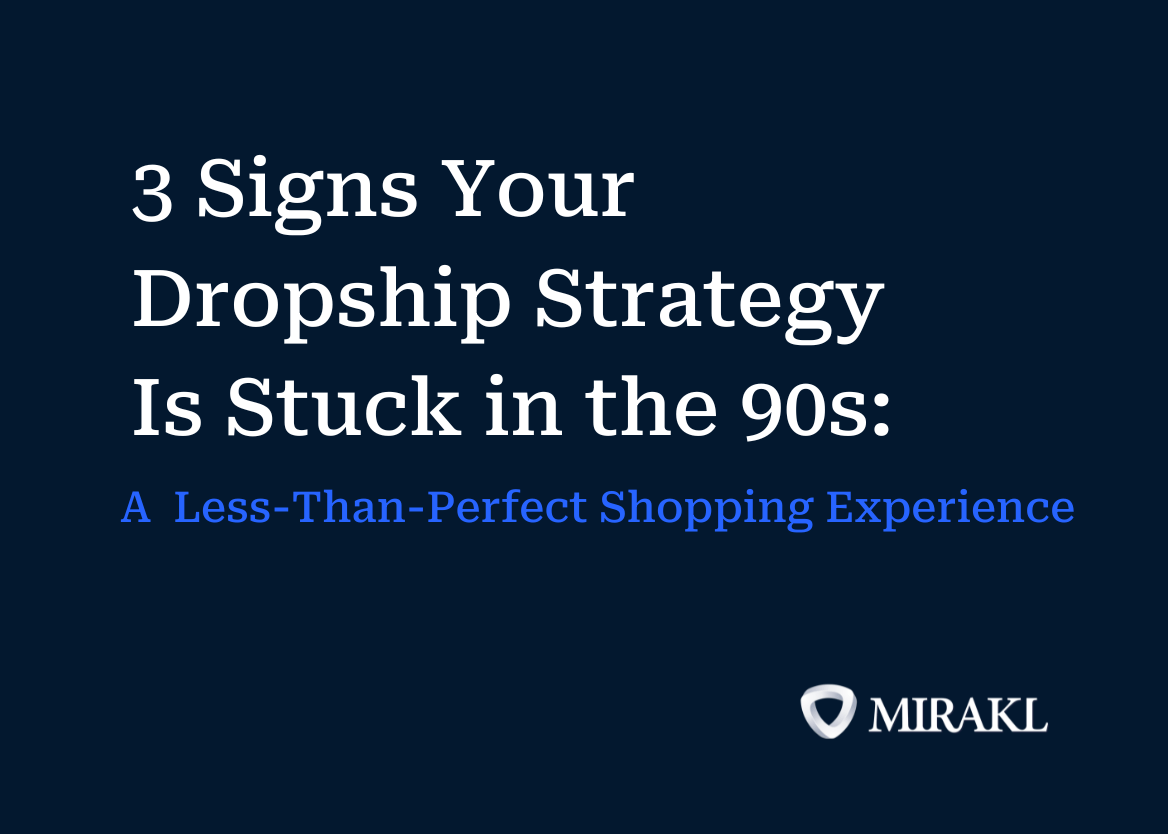 3 Signs Your Dropship Strategy Is Stuck in the 90s: A Less-Than-Perfect Shopping Experience