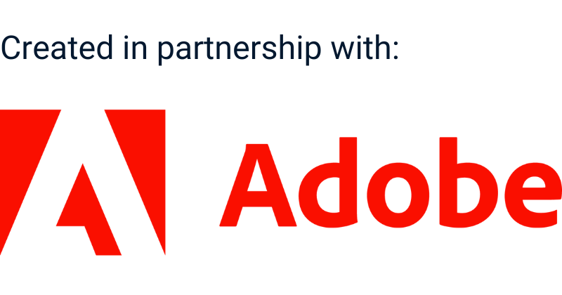 Created in Partnership with Adobe.