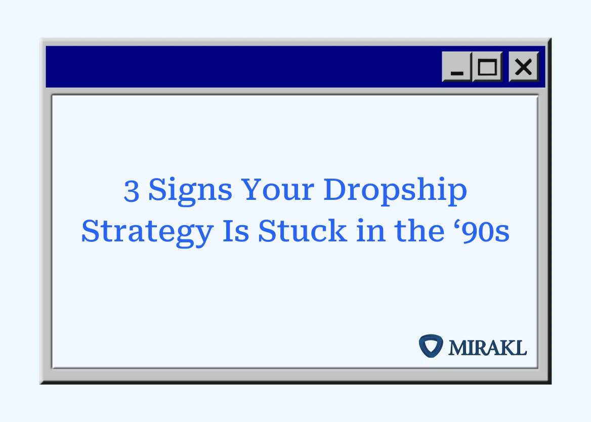 3 Signs Your Dropship Strategy Is Stuck in the ‘90s: A Less-Than-Perfect Shopping Experience