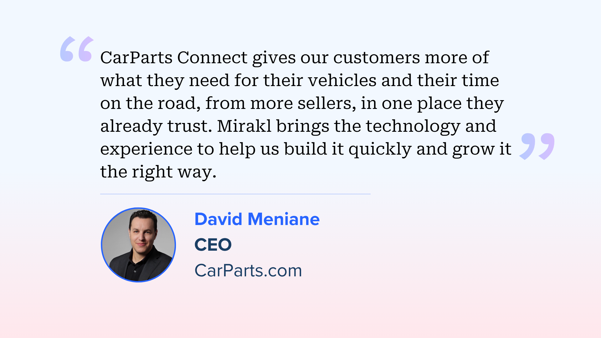 CarParts Connect testimonial from David Meniane, CEO of CarParts.com, on a pale blue-to-pink gradient background.