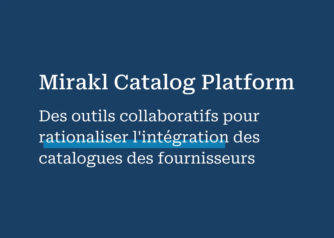 Améliorez votre efficacité opérationnelle en accélérant l'intégration des catalogues de vos fournisseurs