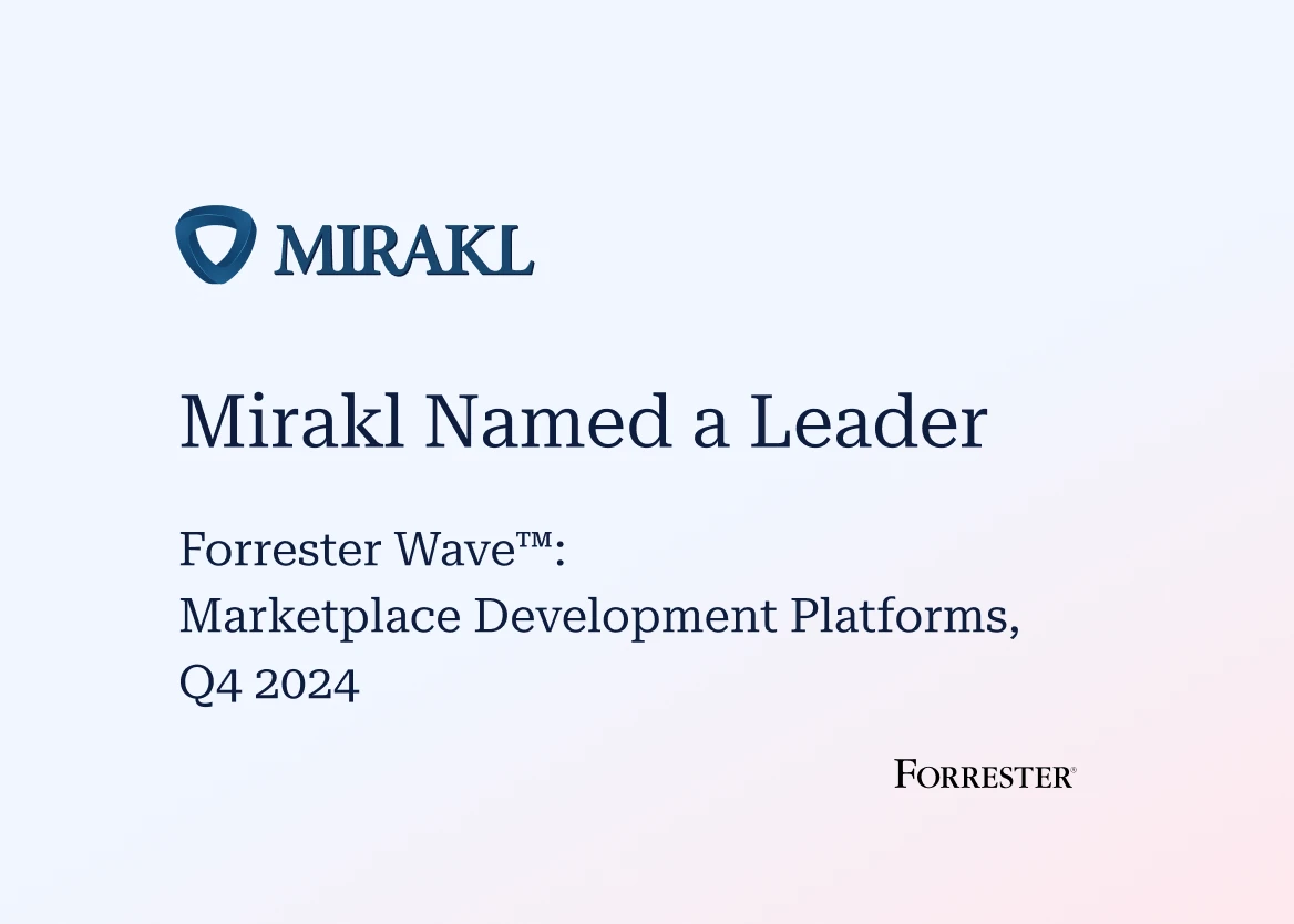 Mirakl Named a Leader in Marketplace Development Platforms by Independent Research Firm, Forrester