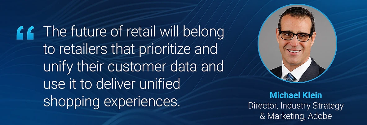 Quote card from Michael Klein, Director of Industry Strategy and Marketing at Adobe, stating: "The future of retail will belong to retailers that prioritize and unify their customer data and use it to deliver unified shopping experiences." His headshot appears in a circular frame on the right.