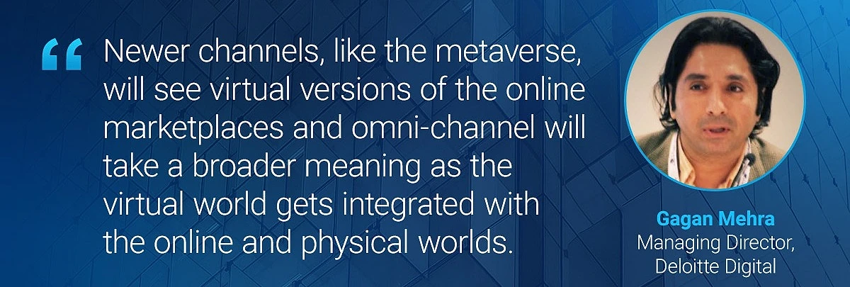 Pull-quote graphic featuring Gagan Mehra, Managing Director at Deloitte Digital, with his photo, predicting that newer channels like the metaverse will host virtual online marketplaces and omni-channel will take a broader meaning as the virtual and physical worlds integrate